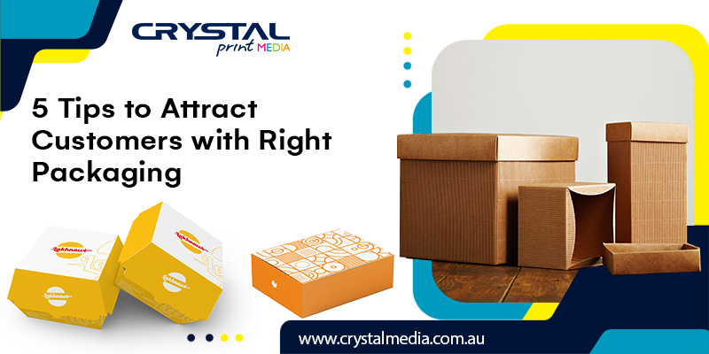 Attract Customers with Right Packaging Attract Customers with Right Packaging