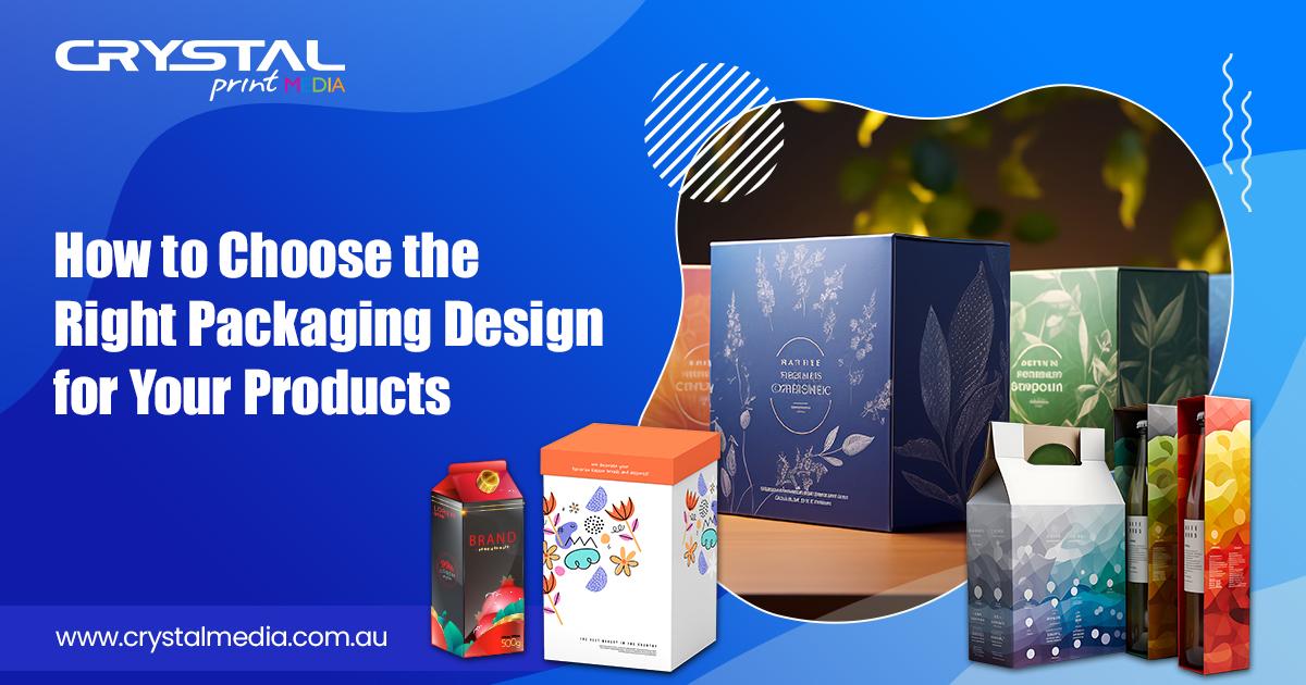 Choose the Right Packaging Design for Your Products