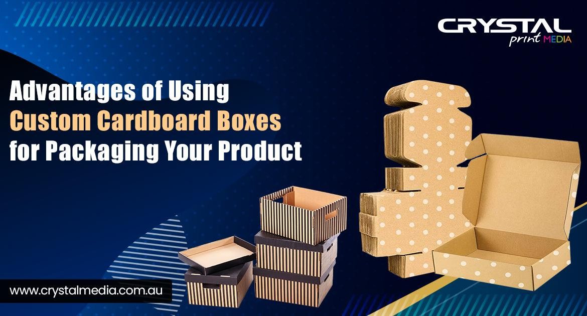 Custom Cardboard Boxes for Packaging Your Product